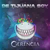 Grupo Gerencia - De Tijuana Soy - Single